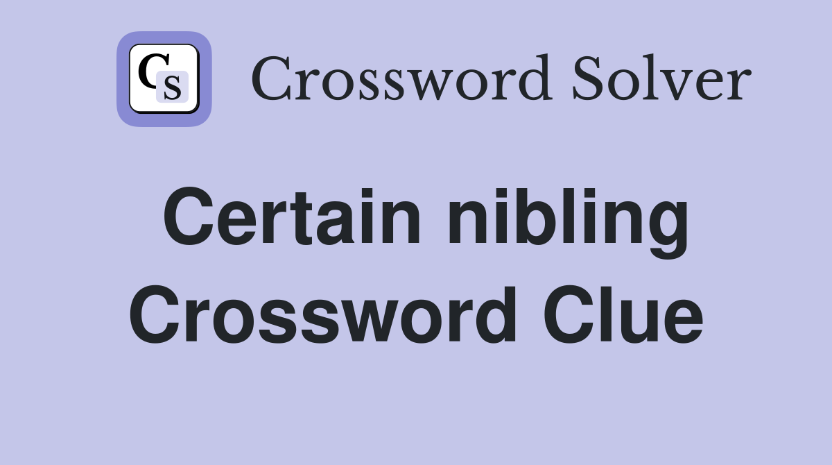 Certain nibling Crossword Clue Answers Crossword Solver